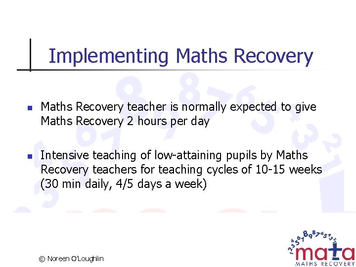 Implementing Maths Recovery n n Maths Recovery teacher is normally expected to give Maths