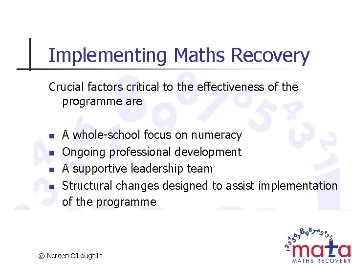 Implementing Maths Recovery Crucial factors critical to the effectiveness of the programme are n