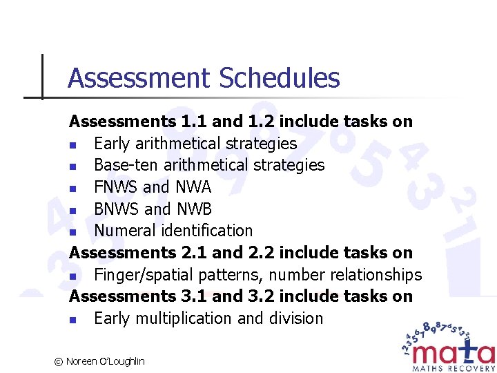 Assessment Schedules Assessments 1. 1 and 1. 2 include tasks on n Early arithmetical