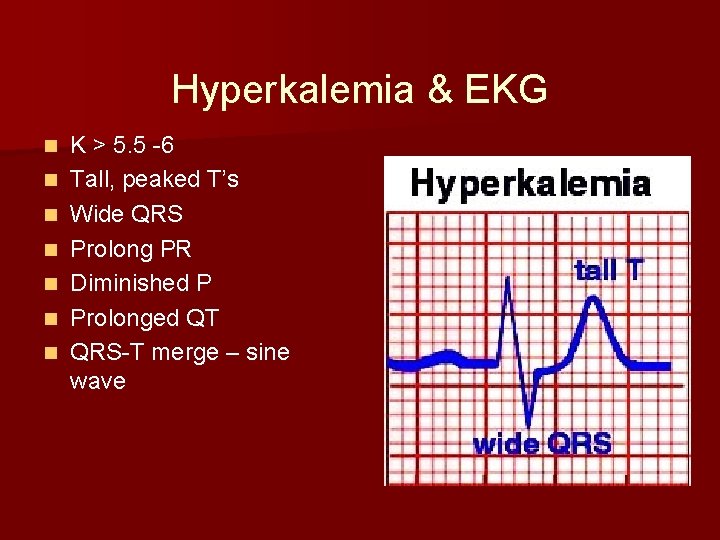 Hyperkalemia & EKG n n n n K > 5. 5 -6 Tall, peaked