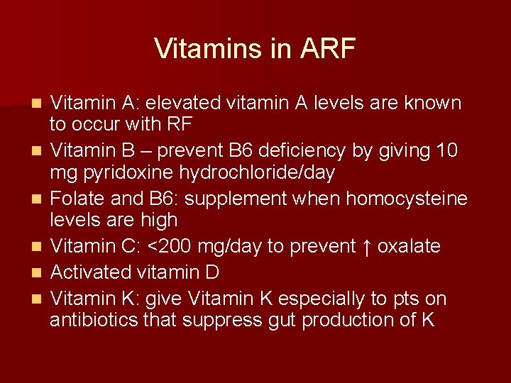 Vitamins in ARF n n n Vitamin A: elevated vitamin A levels are known