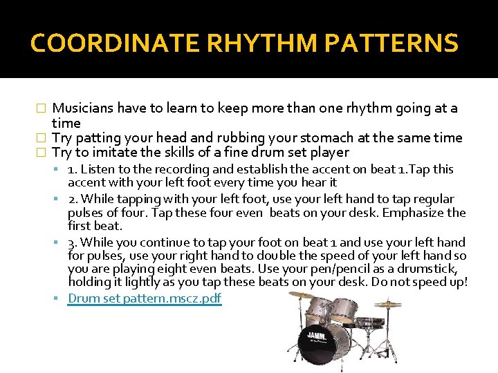 COORDINATE RHYTHM PATTERNS Musicians have to learn to keep more than one rhythm going