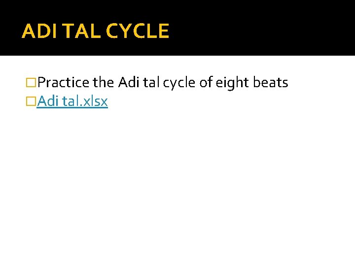 ADI TAL CYCLE �Practice the Adi tal cycle of eight beats �Adi tal. xlsx
