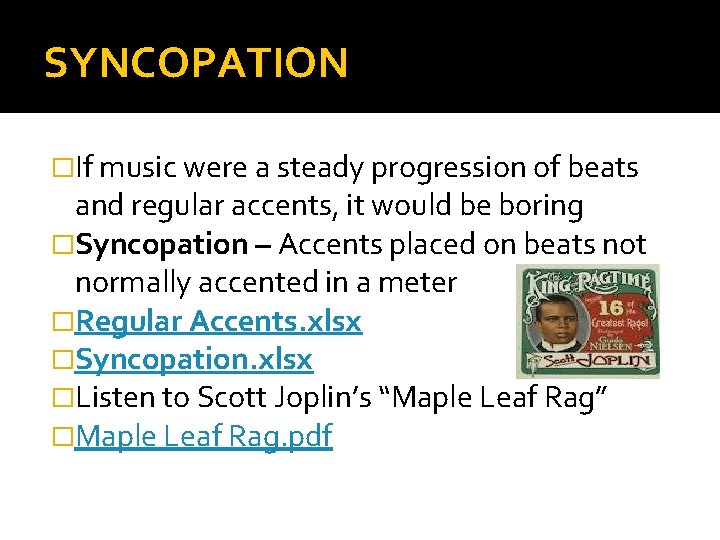 SYNCOPATION �If music were a steady progression of beats and regular accents, it would