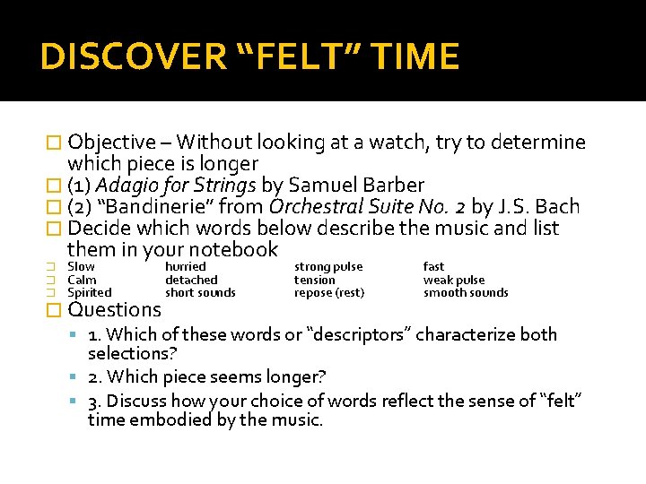 DISCOVER “FELT” TIME � Objective – Without looking at a watch, try to determine