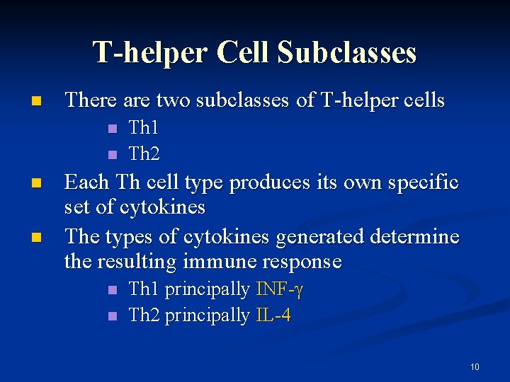 T-helper Cell Subclasses There are two subclasses of T-helper cells Th 1 Th 2