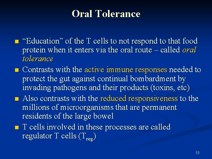 Oral Tolerance “Education” of the T cells to not respond to that food protein