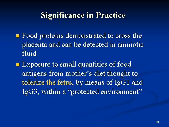 Significance in Practice Food proteins demonstrated to cross the placenta and can be detected