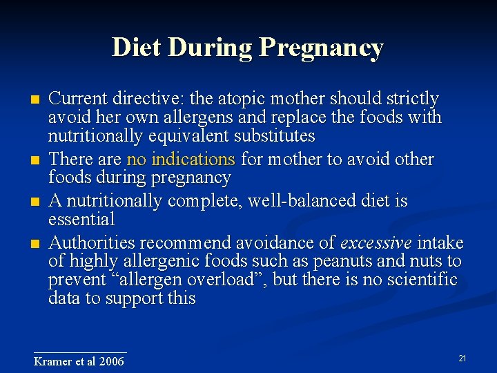 Diet During Pregnancy Current directive: the atopic mother should strictly avoid her own allergens