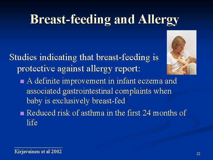 Breast-feeding and Allergy Studies indicating that breast-feeding is protective against allergy report: A definite