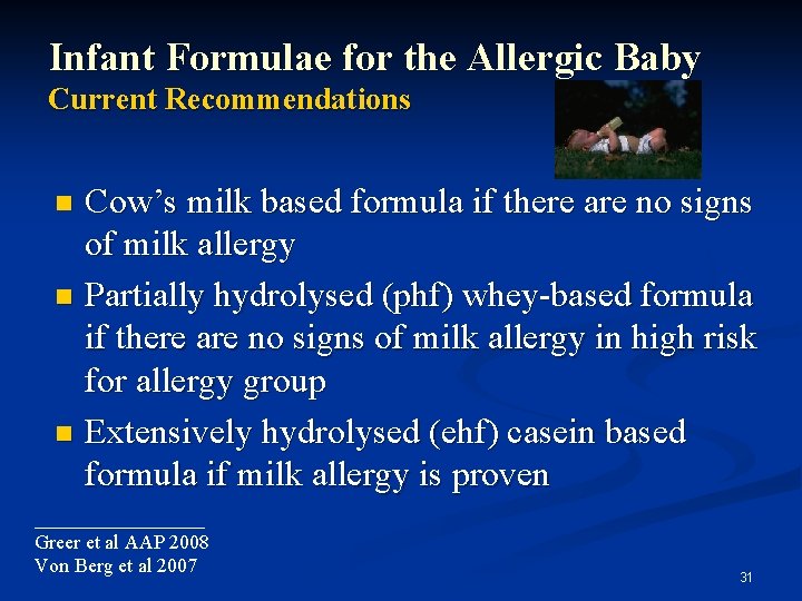 Infant Formulae for the Allergic Baby Current Recommendations Cow’s milk based formula if there