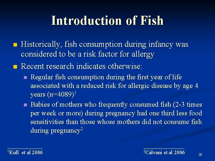 Introduction of Fish Historically, fish consumption during infancy was considered to be a risk