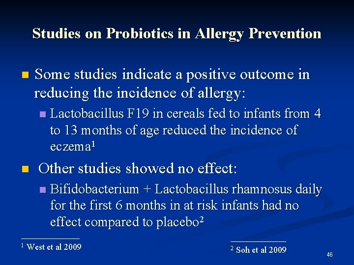 Studies on Probiotics in Allergy Prevention Some studies indicate a positive outcome in reducing