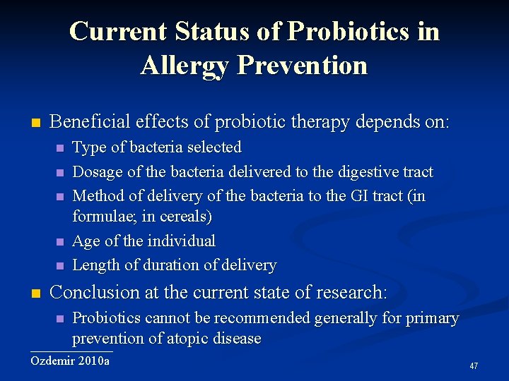 Current Status of Probiotics in Allergy Prevention Beneficial effects of probiotic therapy depends on: