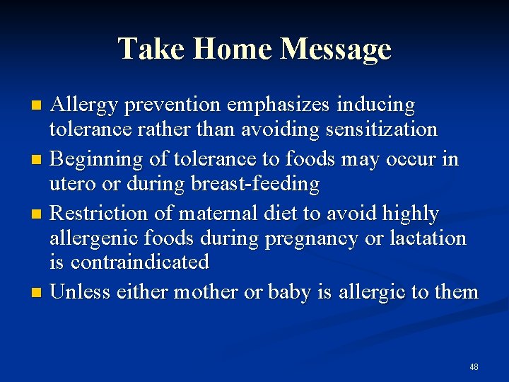 Take Home Message Allergy prevention emphasizes inducing tolerance rather than avoiding sensitization Beginning of