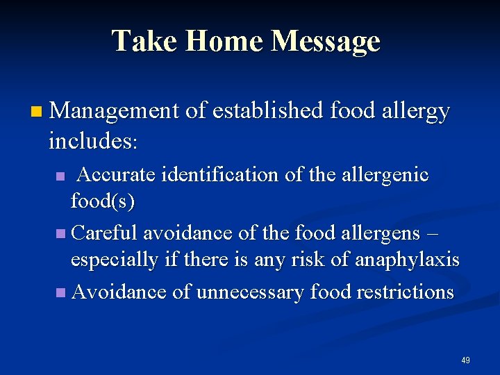 Take Home Message Management of established food allergy includes: Accurate identification of the allergenic