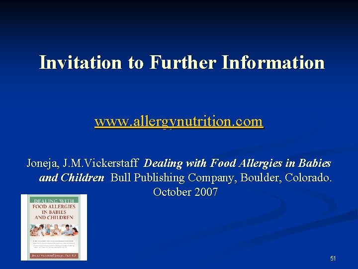 Invitation to Further Information www. allergynutrition. com Joneja, J. M. Vickerstaff Dealing with Food