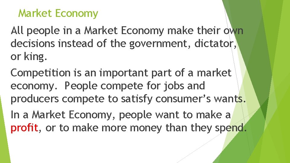 Market Economy All people in a Market Economy make their own decisions instead of