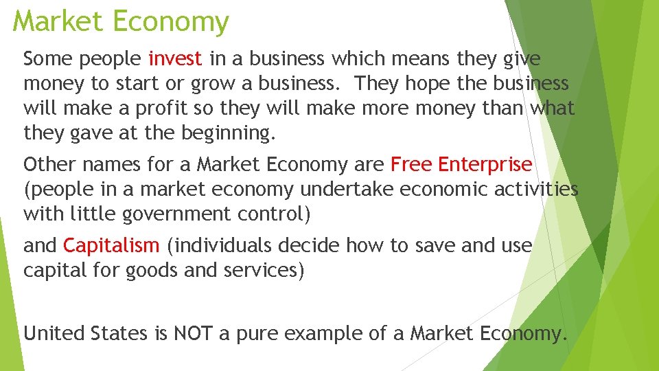 Market Economy Some people invest in a business which means they give money to