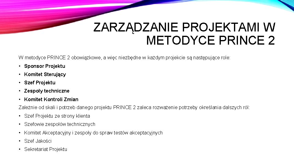 ZARZĄDZANIE PROJEKTAMI W METODYCE PRINCE 2 W metodyce PRINCE 2 obowiązkowe, a więc niezbędne