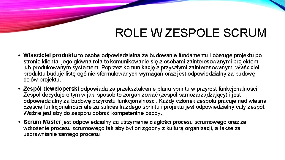 ROLE W ZESPOLE SCRUM • Właściciel produktu to osoba odpowiedzialna za budowanie fundamentu i