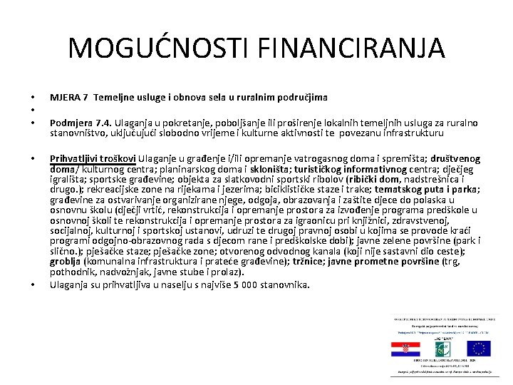 MOGUĆNOSTI FINANCIRANJA • • • MJERA 7 Temeljne usluge i obnova sela u ruralnim