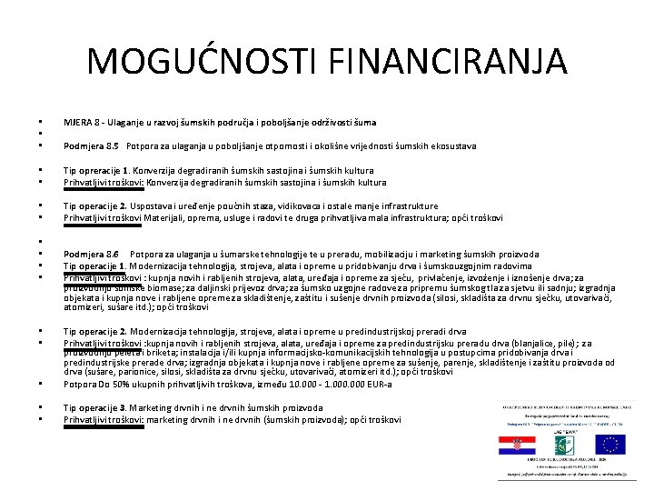 MOGUĆNOSTI FINANCIRANJA • • • MJERA 8 - Ulaganje u razvoj šumskih područja i