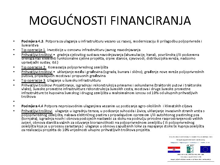 MOGUĆNOSTI FINANCIRANJA • • • Podmjera 4. 3. Potpora za ulaganja u infrastrukturu vezano