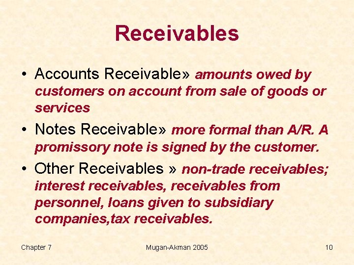 Receivables • Accounts Receivable» amounts owed by customers on account from sale of goods