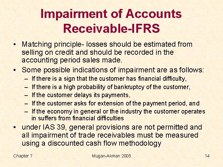 Impairment of Accounts Receivable-IFRS • Matching principle- losses should be estimated from selling on