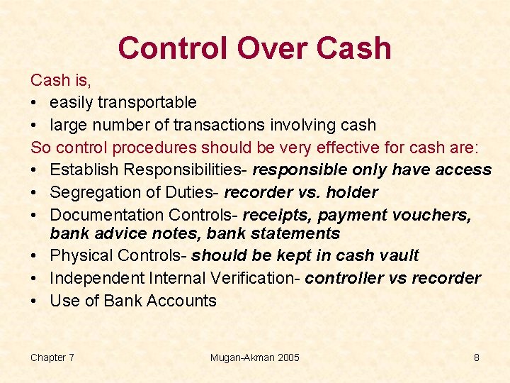 Control Over Cash is, • easily transportable • large number of transactions involving cash