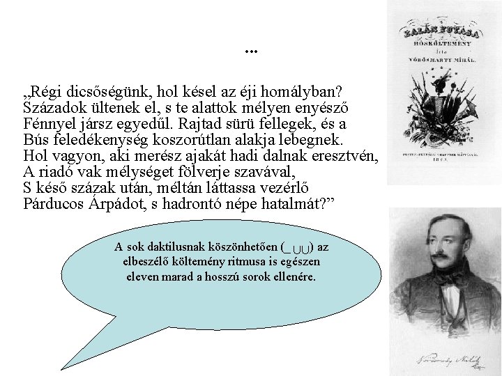 … „Régi dicsőségünk, hol késel az éji homályban? Századok ültenek el, s te alattok