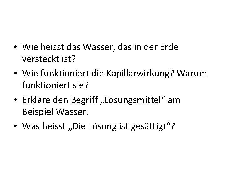  • Wie heisst das Wasser, das in der Erde versteckt ist? • Wie