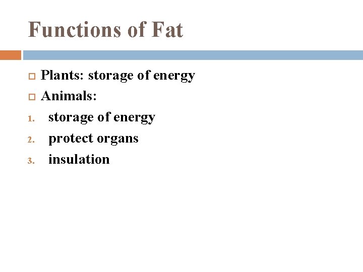 Functions of Fat 1. 2. 3. Plants: storage of energy Animals: storage of energy