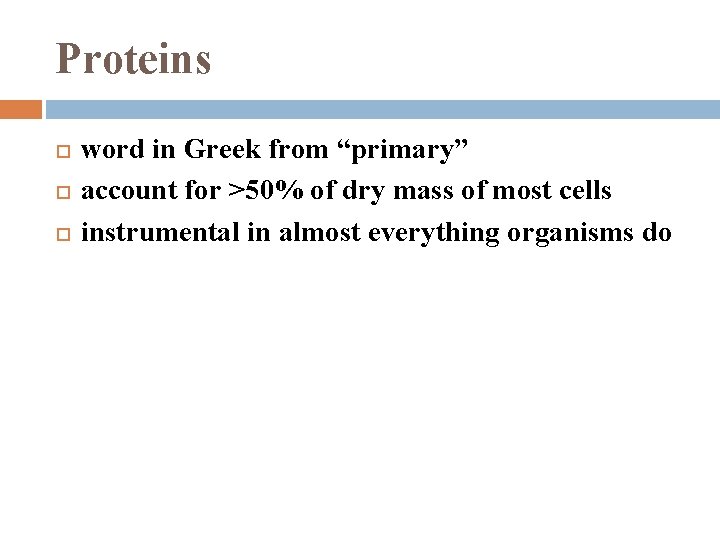 Proteins word in Greek from “primary” account for >50% of dry mass of most