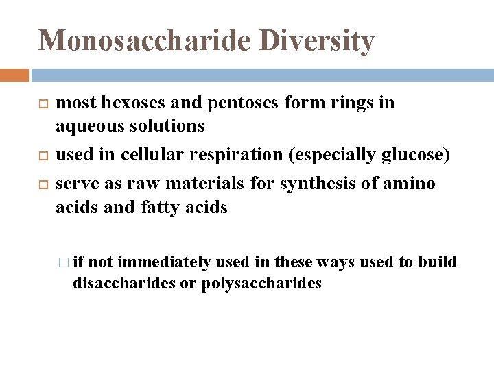 Monosaccharide Diversity most hexoses and pentoses form rings in aqueous solutions used in cellular