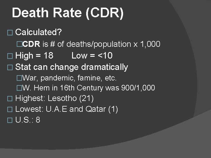 Death Rate (CDR) � Calculated? �CDR is # of deaths/population x 1, 000 �