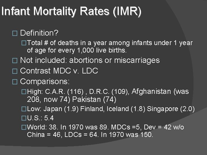 Infant Mortality Rates (IMR) � Definition? �Total # of deaths in a year among