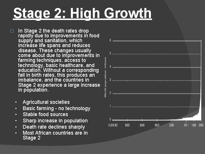 Stage 2: High Growth In Stage 2 the death rates drop rapidly due to