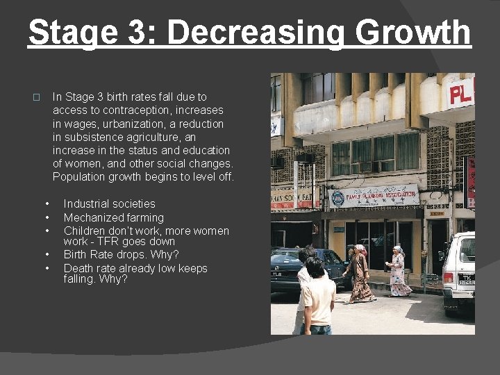 Stage 3: Decreasing Growth In Stage 3 birth rates fall due to access to