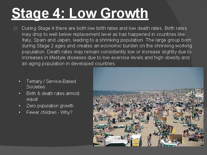 Stage 4: Low Growth During Stage 4 there are both low birth rates and