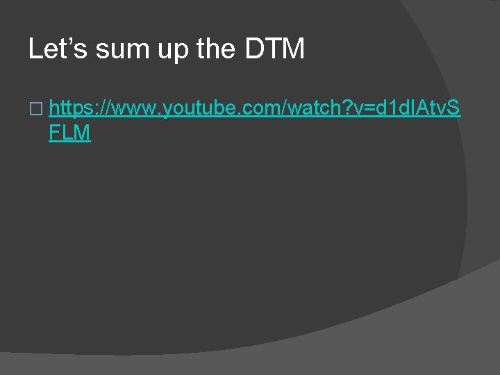 Let’s sum up the DTM � https: //www. youtube. com/watch? v=d 1 d. IAtv.