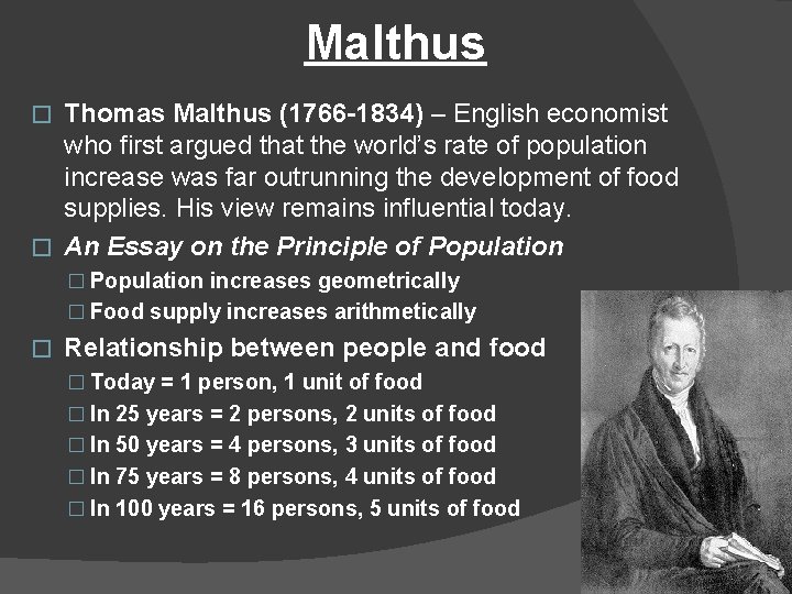 Malthus Thomas Malthus (1766 -1834) – English economist who first argued that the world’s
