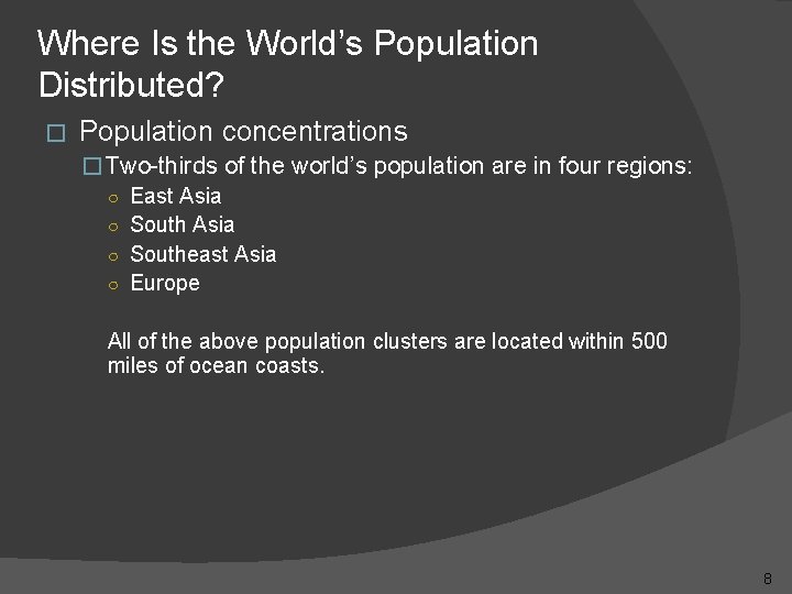Where Is the World’s Population Distributed? � Population concentrations � Two-thirds of the world’s