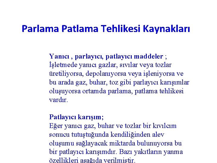Parlama Patlama Tehlikesi Kaynakları Yanıcı , parlayıcı, patlayıcı maddeler ; İşletmede yanıcı gazlar, sıvılar