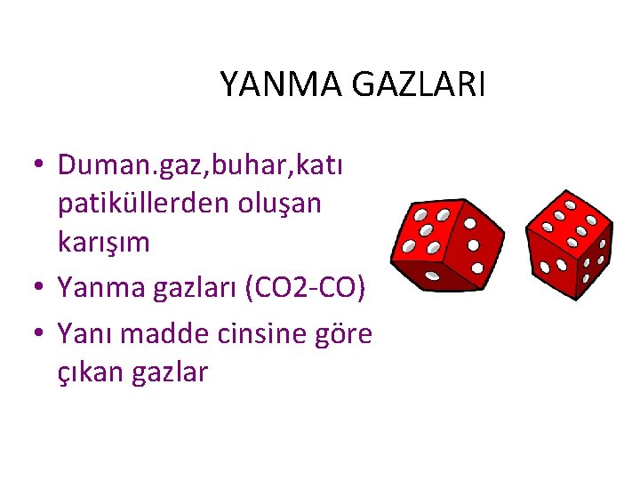 YANMA GAZLARI • Duman. gaz, buhar, katı patiküllerden oluşan karışım • Yanma gazları (CO