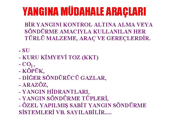 YANGINA MÜDAHALE ARAÇLARI BİR YANGINI KONTROL ALTINA ALMA VEYA SÖNDÜRME AMACIYLA KULLANILAN HER TÜRLÜ