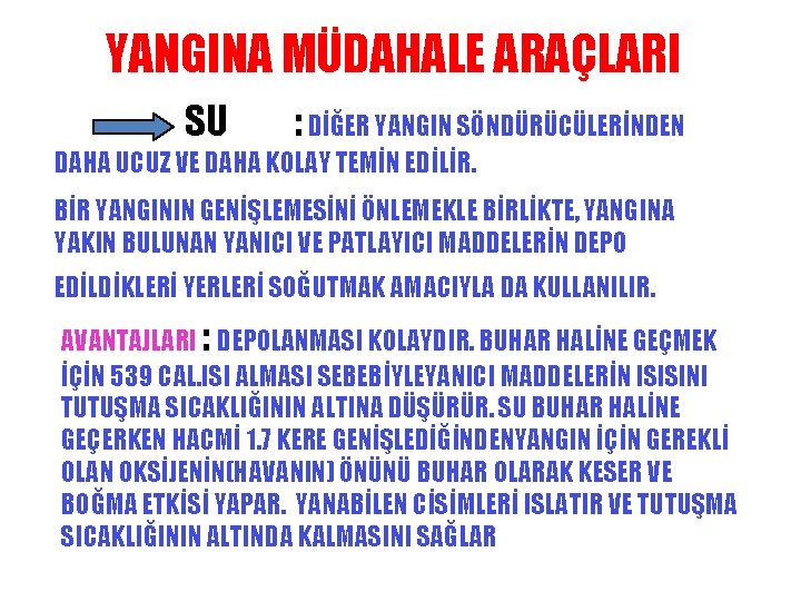 YANGINA MÜDAHALE ARAÇLARI SU : DİĞER YANGIN SÖNDÜRÜCÜLERİNDEN DAHA UCUZ VE DAHA KOLAY TEMİN