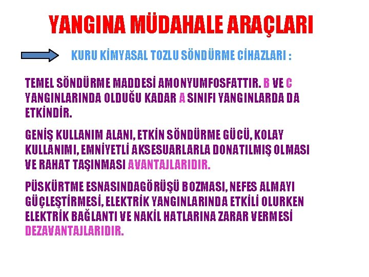 YANGINA MÜDAHALE ARAÇLARI KURU KİMYASAL TOZLU SÖNDÜRME CİHAZLARI : TEMEL SÖNDÜRME MADDESİ AMONYUMFOSFATTIR. B