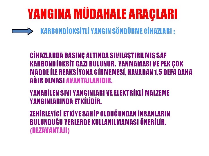 YANGINA MÜDAHALE ARAÇLARI KARBONDİOKSİTLİ YANGIN SÖNDÜRME CİHAZLARI : CİHAZLARDA BASINÇ ALTINDA SIVILAŞTIRILMIŞ SAF KARBONDİOKSİT